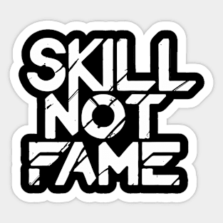 Skill Not Fame Sticker